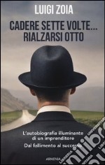 Cadere sette volte... rialzarsi otto libro