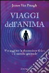 Viaggi dell'anima. Passaggi tra la dimensione fisica e il mondo dello spirito libro