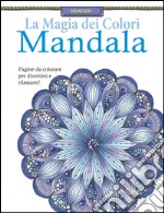 Mandala. La magia dei colori libro