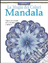 Mandala. La magia dei colori libro
