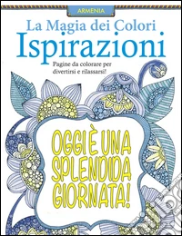 Ispirazioni. La magia dei colori