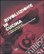 Rivoluzione in cucina. A tavola con Stalin: il libro del cibo gustoso e salutare libro