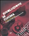 Rivoluzione in cucina. A tavola con Stalin: il libro del cibo gustoso e salutare libro