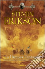 La dimora fantasma. Una storia tratta dal libro Malazan dei Caduti. Vol. 2 libro