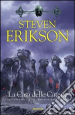 La casa delle catene. Una storia tratta dal libro Malazan dei Caduti. Vol. 4 libro