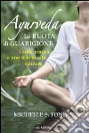 Ayurveda. La ruota di guarigione. Guida pratica a uno stile di vita salutare libro