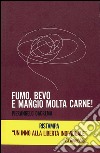 Fumo, bevo e mangio molta carne! libro