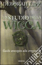 Lo studio della wicca. Guida avanzata alla stregoneria libro