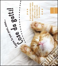 Capire tu non puoi, sono... Cose da gatti! Ediz. illustrata libro