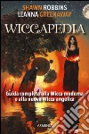 Wiccapedia. Una guida completa alla Wicca moderna e alla nuova Wicca Angelica libro di Robbins Shawn Greenaway Leanna