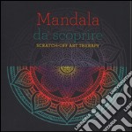 Mandala da scoprire. Scratch-off art therapy. Ediz. a colori. Con gadget libro