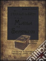 Il piccolo libro della magia e dei sortilegi libro