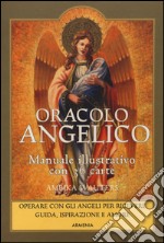 Oracolo angelico. Operare con gli angeli per riceverne guida, ispirazione e amore. Con 36 carte. Con Carte libro