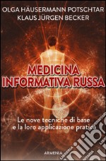 Medicina informativa russa. Le nove tecniche di base e la loro applicazione pratica libro