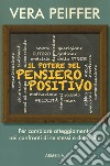 Il potere del pensiero positivo libro di Peiffer Vera