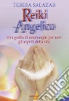 Reiki angelico. Una guida di autoterapia per tutti gli aspetti della vita libro