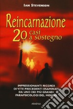 Reincarnazione. 20 casi a sostegno