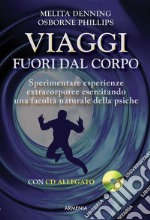 Viaggi fuori dal corpo. Con CD Audio libro