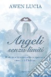 Angeli senza limiti. Entrare in contatto con i 12 Elohim libro