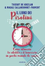 Il libro dei pisolini. Come ritrovare la vitalità e il benessere in pochi minuti di sonno