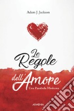 Le regole dell'amore. Una parabola moderna libro