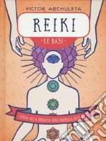 Reiki. Le basi. Guida alla terapia dell'energia sottile libro