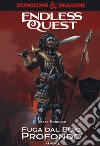 Fuga dal buio profondo. Dungeons & Dragons. Endless quest libro