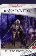 Il buio profondo. La leggenda di Drizzt. Vol. 1 libro