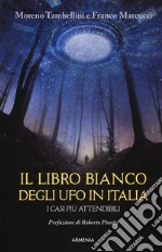 Il libro bianco degli UFO in Italia. I casi più attendibili