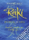 Reiki. Energia di vita. Manuale completo per i livelli 1, 2 e 3 libro