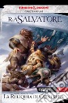 La reliquia di cristallo. La leggenda di Drizzt. Forgotten Realms. Vol. 4 libro