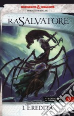 L'eredità. La leggenda di Drizzt. Forgotten Realms. Vol. 7 libro