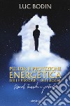 Pulizia e protezione energetica delle persone e dei luoghi. Rimedi, tecniche e protocollo libro di Bodin Luc