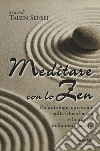 Meditare con lo zen libro di Senseï T. (cur.)