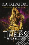 Timeless. Senza tempo. A Drizzt novel libro