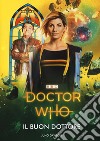 Il Buon Dottore. Doctor Who libro