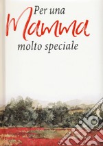 Per una mamma molto speciale libro