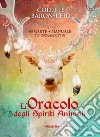L'oracolo degli spiriti animali. Con 68 Carte libro di Baron-Reid Colette