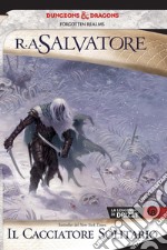 Il cacciatore solitario. La leggenda di Drizzt. Forgotten realms. Vol. 18 libro