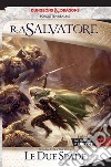 Le due spade. La leggenda di Drizzt. Forgotten realms. Vol. 19 libro