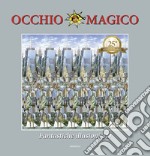 Occhio magico. Fantastiche illusioni 3D. Ediz. a colori libro