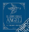 Il libro degli angeli. Se domandi ti risponde libro