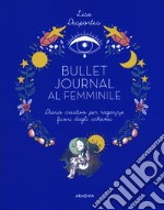 Bullet journal al femminile. Diario creativo per ragazze fuori dagli schemi libro