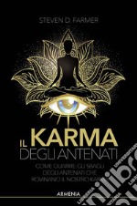 Il karma degli antenati. Come correggere gli errori degli antenati che danneggiano il nostro karma libro