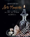 Grande guida alle arti magiche. Manuale moderno per creare i tuoi incantesimi. Ediz. illustrata libro