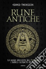 Rune antiche. La magia nascosta nel Futhark, l'antico alfabeto runico libro