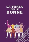 La forza delle donne libro