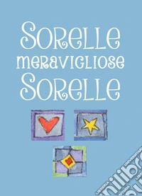 Sorelle, meravigliose sorelle