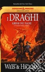 I draghi degli abissi dei nani. Le cronache perdute. DragonLance. Vol. 1 libro