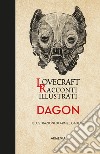 Dagon. Racconti illustrati libro